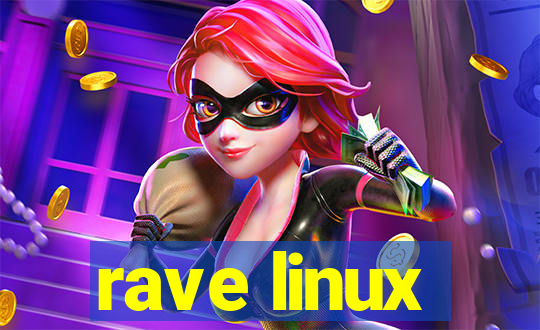 rave linux