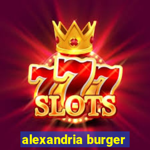 alexandria burger