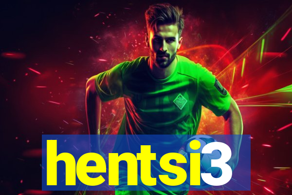 hentsi3