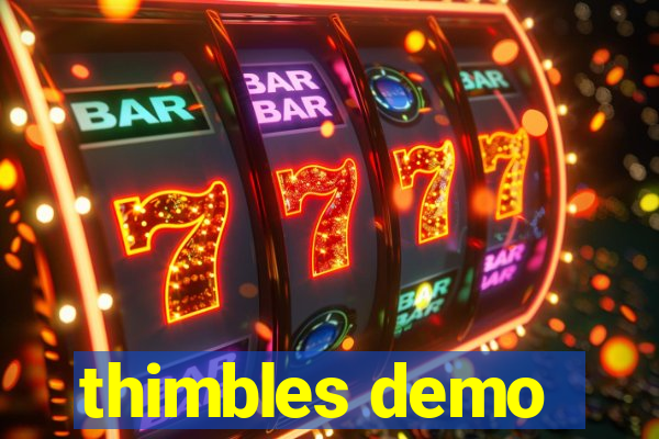 thimbles demo