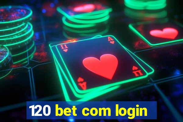 120 bet com login