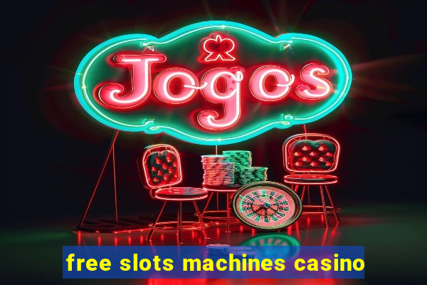 free slots machines casino