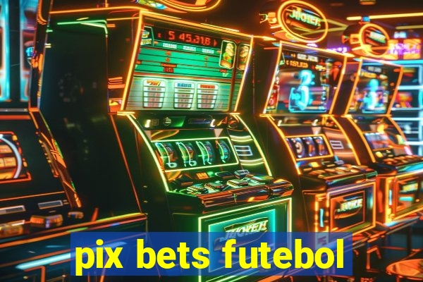 pix bets futebol