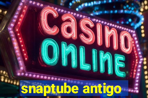 snaptube antigo