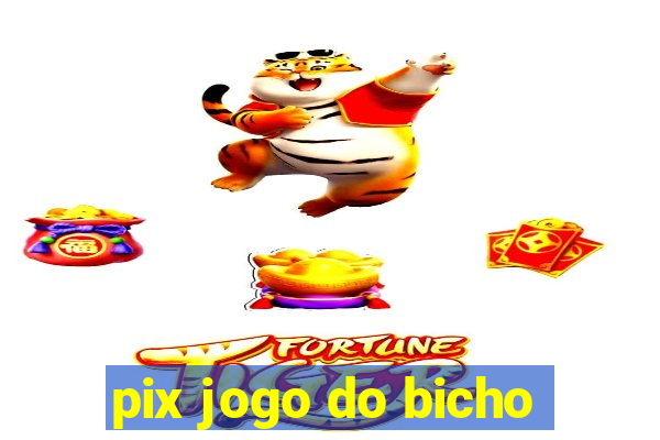 pix jogo do bicho