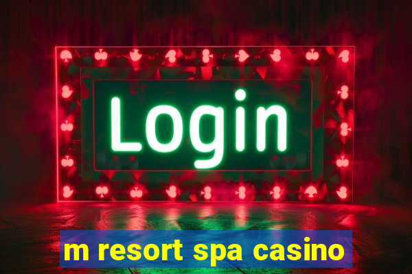 m resort spa casino