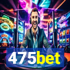 475bet