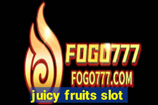 juicy fruits slot