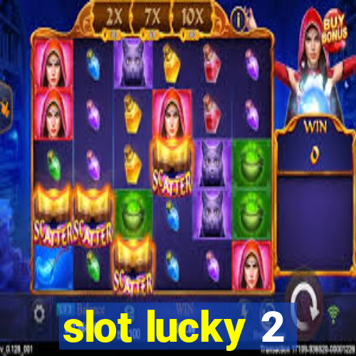 slot lucky 2