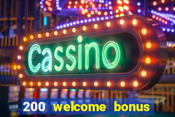 200 welcome bonus casino uk