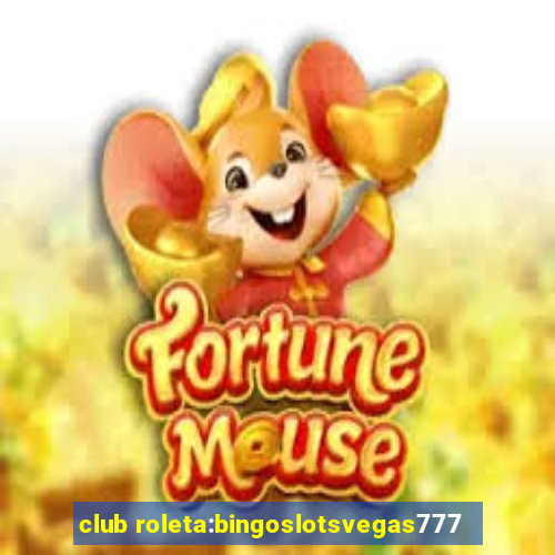 club roleta:bingoslotsvegas777