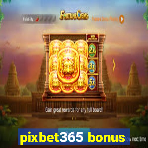 pixbet365 bonus