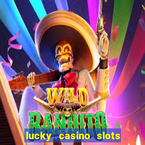 lucky casino slots and crash