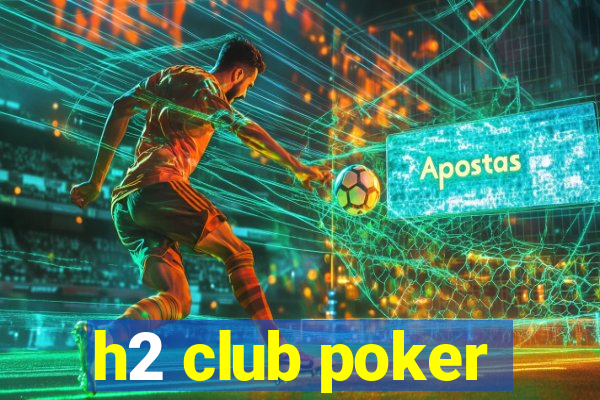 h2 club poker