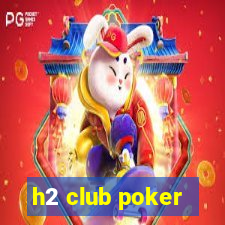 h2 club poker