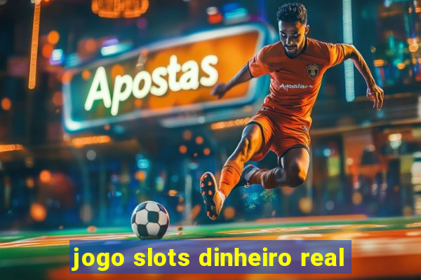 jogo slots dinheiro real