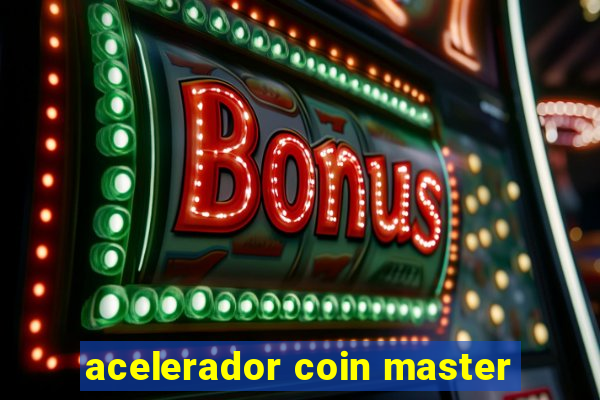 acelerador coin master