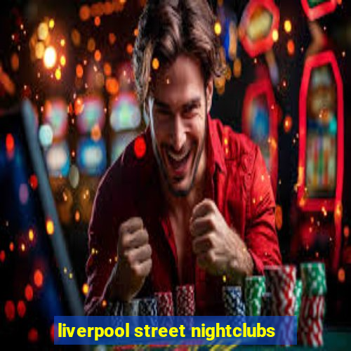 liverpool street nightclubs