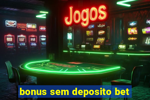 bonus sem deposito bet