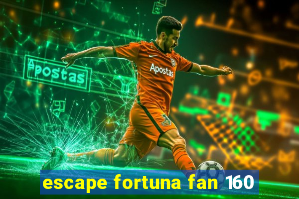 escape fortuna fan 160