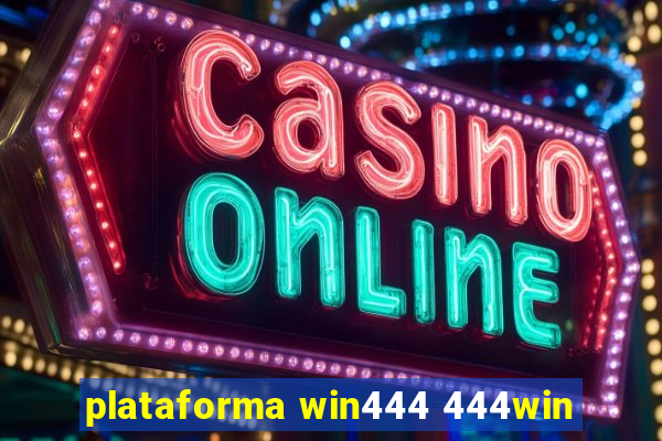 plataforma win444 444win