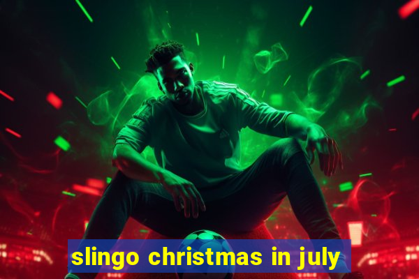 slingo christmas in july