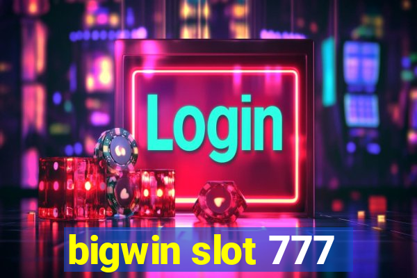 bigwin slot 777