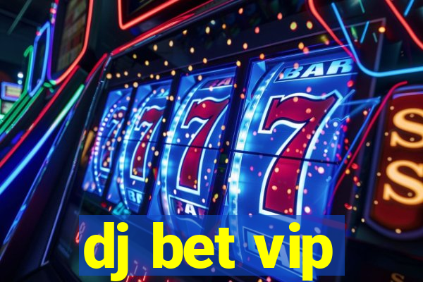 dj bet vip