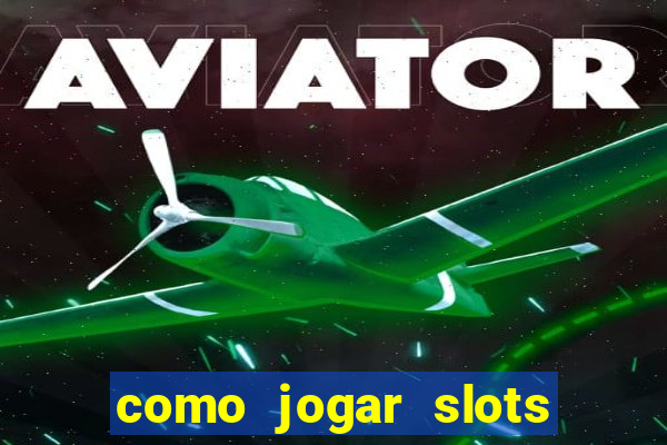 como jogar slots sem perder