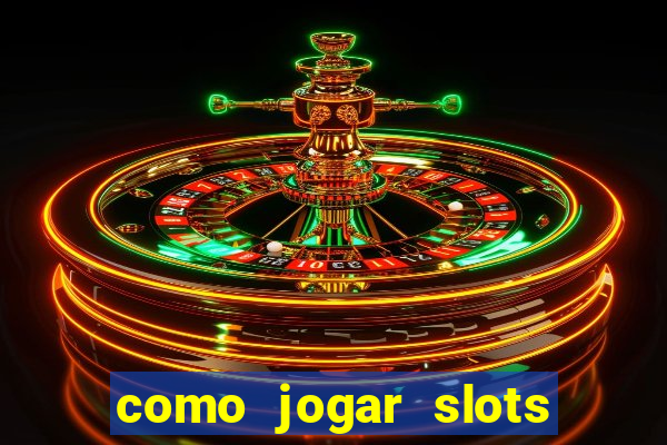 como jogar slots sem perder