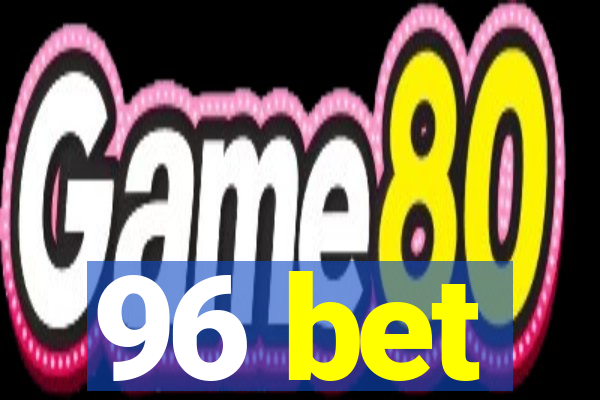 96 bet