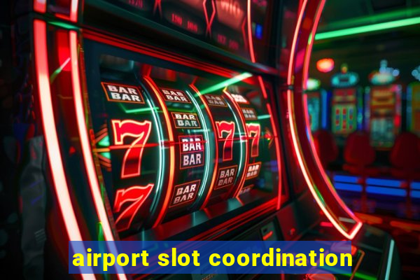 airport slot coordination