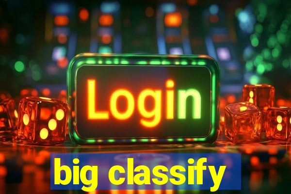 big classify