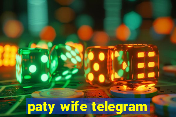 paty wife telegram