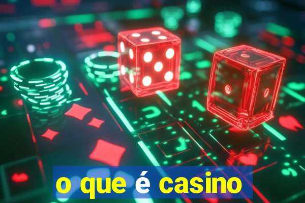 o que é casino