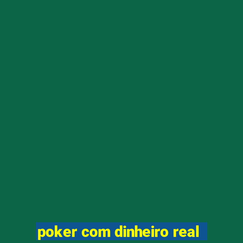 poker com dinheiro real