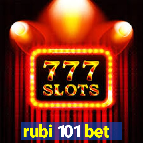 rubi 101 bet