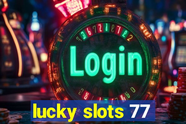 lucky slots 77