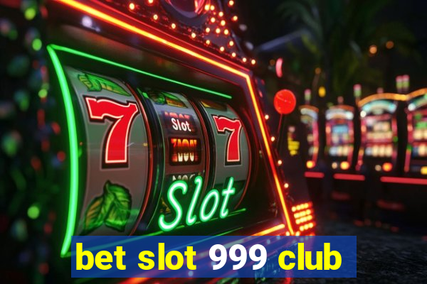 bet slot 999 club