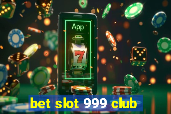 bet slot 999 club