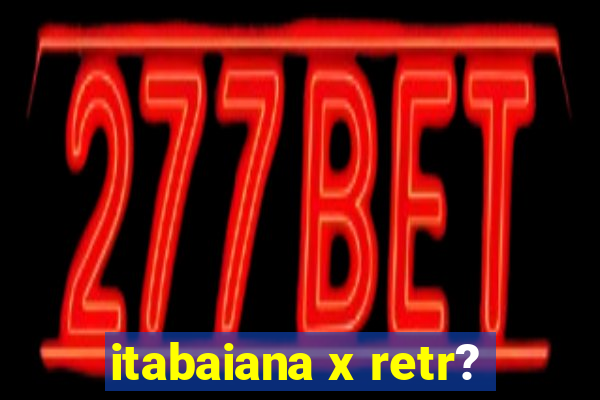 itabaiana x retr?