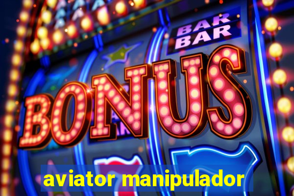 aviator manipulador