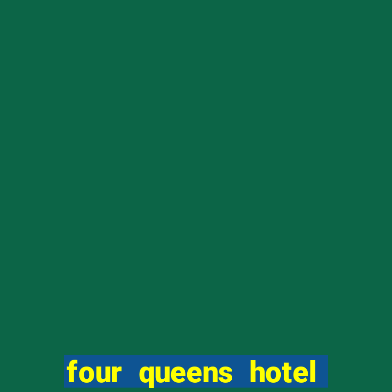 four queens hotel & casino las-vegas