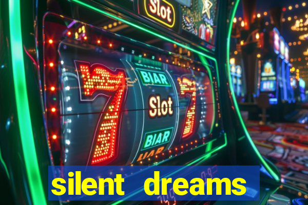 silent dreams reclame aqui