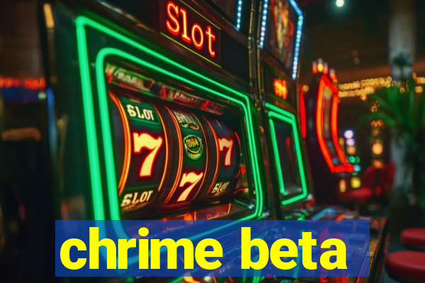 chrime beta