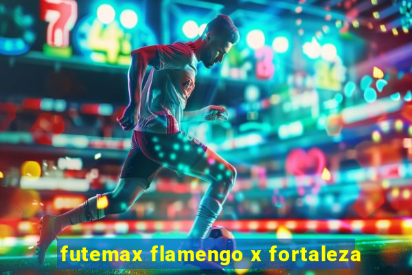 futemax flamengo x fortaleza