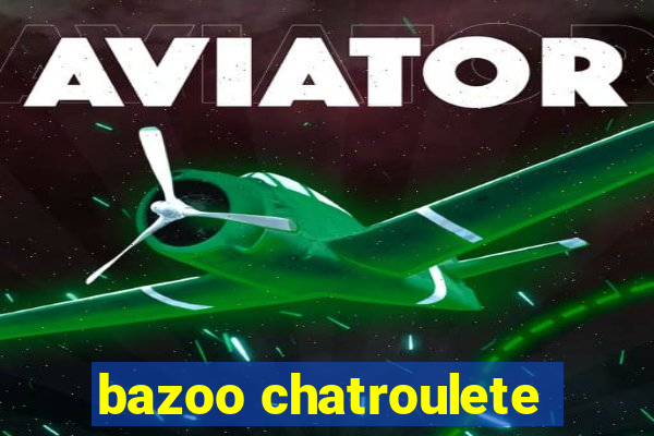 bazoo chatroulete