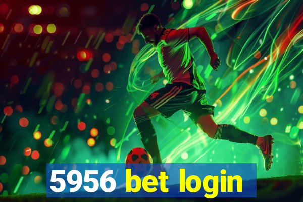 5956 bet login