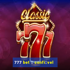 777 bet 茅 confi谩vel