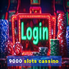 9000 slots cassino